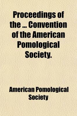 Book cover for Proceedings of the Convention of the American Pomological Society (Volume 38)