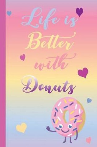 Cover of Life is Better with Donuts