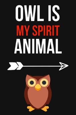 Book cover for Owl Is My Spirit Animal