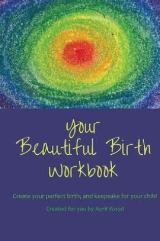 Cover of Your Beautiful Birth Workbook