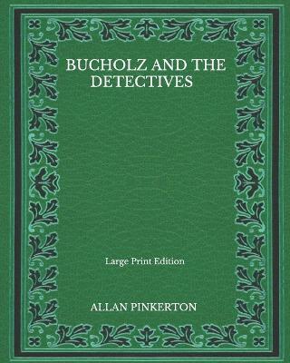 Book cover for Bucholz And The Detectives - Large Print Edition