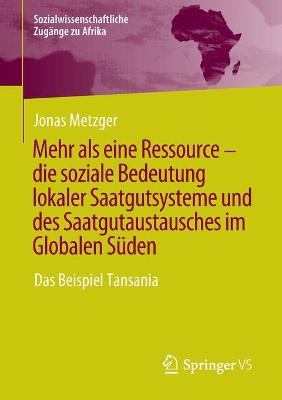 Cover of Mehr als eine Ressource - die soziale Bedeutung lokaler Saatgutsysteme und des Saatgutaustausches im Globalen Süden