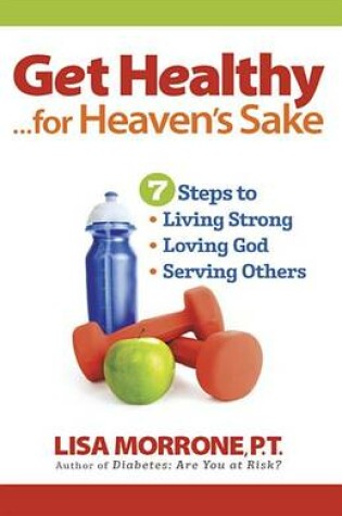 Cover of Get Healthy, for Heaven's Sake