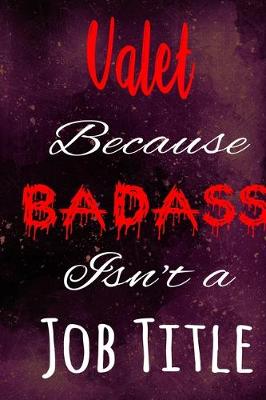 Book cover for Valet Because Badass Isn't a Job Title