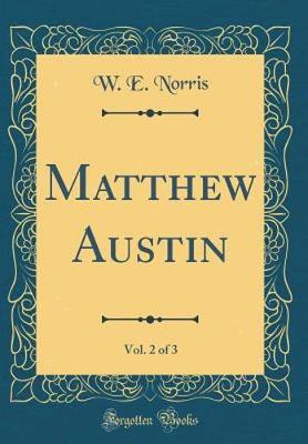 Book cover for Matthew Austin, Vol. 2 of 3 (Classic Reprint)