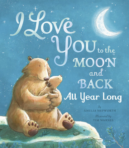 Book cover for I Love You to the Moon and Back All Year Long