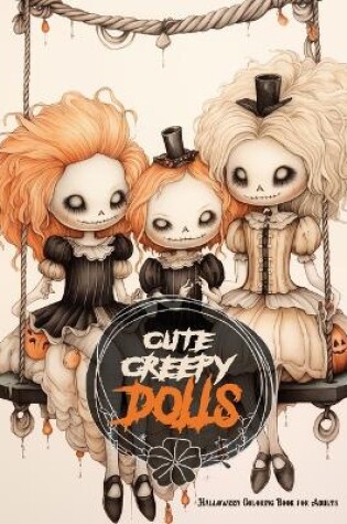 Cover of Cute Creepy Dolls Halloween Coloring Book for Adults