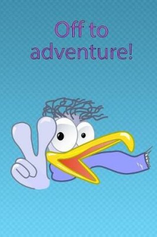 Cover of Off to adventure!