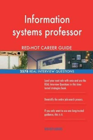 Cover of Information systems professor RED-HOT Career; 2578 REAL Interview Questions