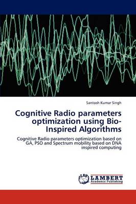 Book cover for Cognitive Radio Parameters Optimization Using Bio-Inspired Algorithms