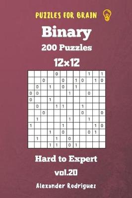 Book cover for Puzzles for Brain Binary- 200 Hard to Expert 12x12 vol. 20