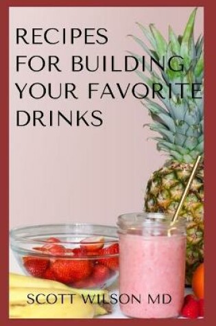 Cover of Recipes for Building Your Favorite Drinks