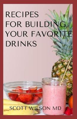 Book cover for Recipes for Building Your Favorite Drinks