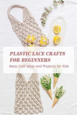 Book cover for Plastic Lace Crafts for Beginners