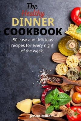 Book cover for The Healthy Dinner Cookbook