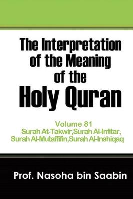 Book cover for The Interpretation of The Meaning of The Holy Quran Volume 81 - Surah At-Takwir, Surah Al-Infitar, Surah Al-Mutaffifin, Surah Al-Inshiqaq