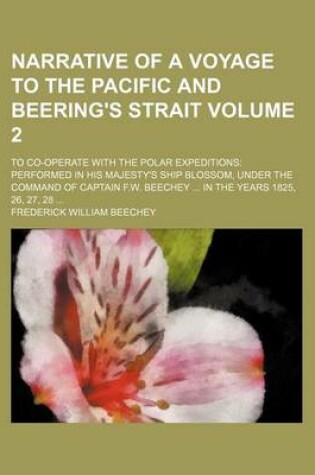 Cover of Narrative of a Voyage to the Pacific and Beering's Strait; To Co-Operate with the Polar Expeditions Performed in His Majesty's Ship Blossom, Under the