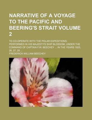 Book cover for Narrative of a Voyage to the Pacific and Beering's Strait; To Co-Operate with the Polar Expeditions Performed in His Majesty's Ship Blossom, Under the