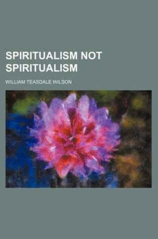 Cover of Spiritualism Not Spiritualism