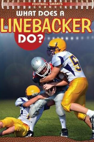 Cover of What Does a Linebacker Do?