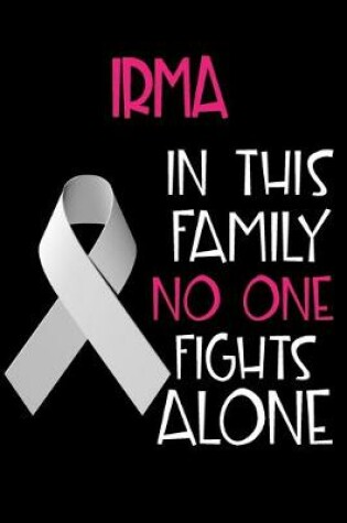 Cover of IRMA In This Family No One Fights Alone