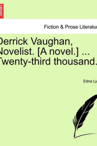 Cover of Derrick Vaughan, Novelist. [A Novel.] ... Twenty-Third Thousand.