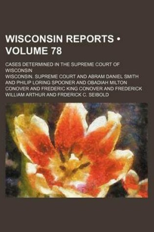 Cover of Wisconsin Reports (Volume 78); Cases Determined in the Supreme Court of Wisconsin