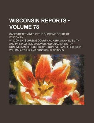 Book cover for Wisconsin Reports (Volume 78); Cases Determined in the Supreme Court of Wisconsin