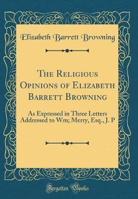 Book cover for The Religious Opinions of Elizabeth Barrett Browning