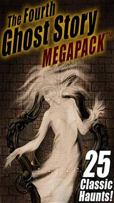 Book cover for The Fourth Ghost Story Megapack (R)