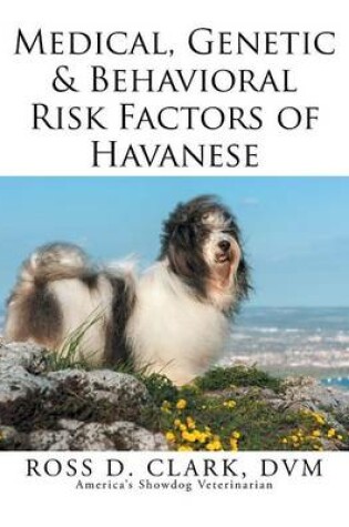 Cover of Medical, Genetic & Behavioral Risk Factors of Havanese