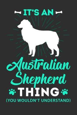 Book cover for Its A Australian shepherd Thing You Wouldn't Understand