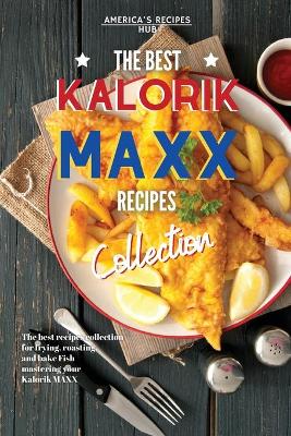 Cover of Kalorik MAXX, The Best Recipes Collection