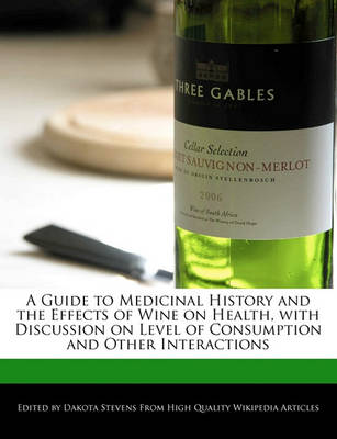 Book cover for A Guide to Medicinal History and the Effects of Wine on Health, with Discussion on Level of Consumption and Other Interactions