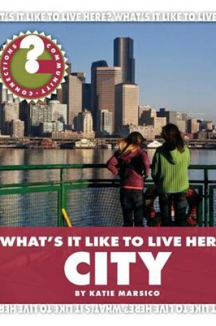 Cover of What's It Like to Live Here? City