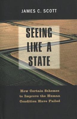 Seeing Like a State by James C. Scott