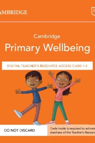 Cover of Cambridge Primary Wellbeing Digital Teacher's Resource 1–3 Access Card
