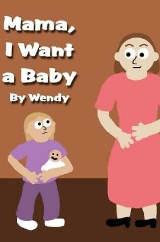 Cover of Mama, I Want a Baby