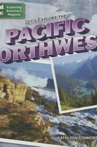 Cover of Let's Explore the Pacific Northwest