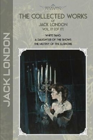 Cover of The Collected Works of Jack London, Vol. 17 (of 17)