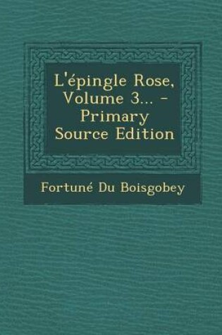 Cover of L'epingle Rose, Volume 3...