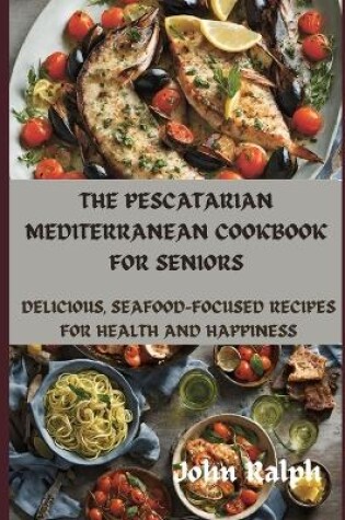 Cover of The Pescatarian Mediterranean Cookbook for Seniors