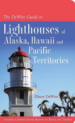 Book cover for The DeWire Guide to Lighthouses of Alaska, Hawaii and the U.S. Pcaific Territories