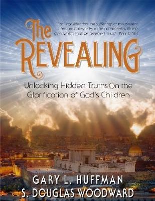 Book cover for The Revealing: Unlocking Hidden Truths On the Glorification of God's Children