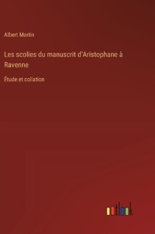 Cover of Les scolies du manuscrit d'Aristophane � Ravenne