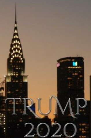 Cover of Trump-2020 Chrysler Building New York City Sir Michael writing Drawing Journal.
