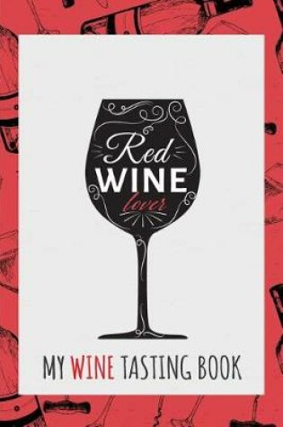 Cover of Red Wine Lover - My Wine Tasting Book