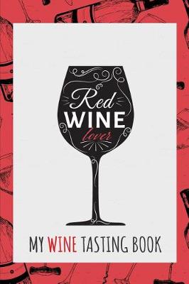 Book cover for Red Wine Lover - My Wine Tasting Book