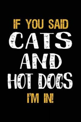 Cover of If You Said Cats and Hot Dogs I'm in