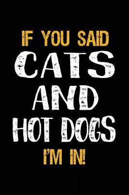 Book cover for If You Said Cats and Hot Dogs I'm in